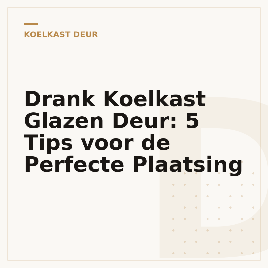 Drank Koelkast Glazen Deur: 5 Tips voor de Perfecte Plaatsing