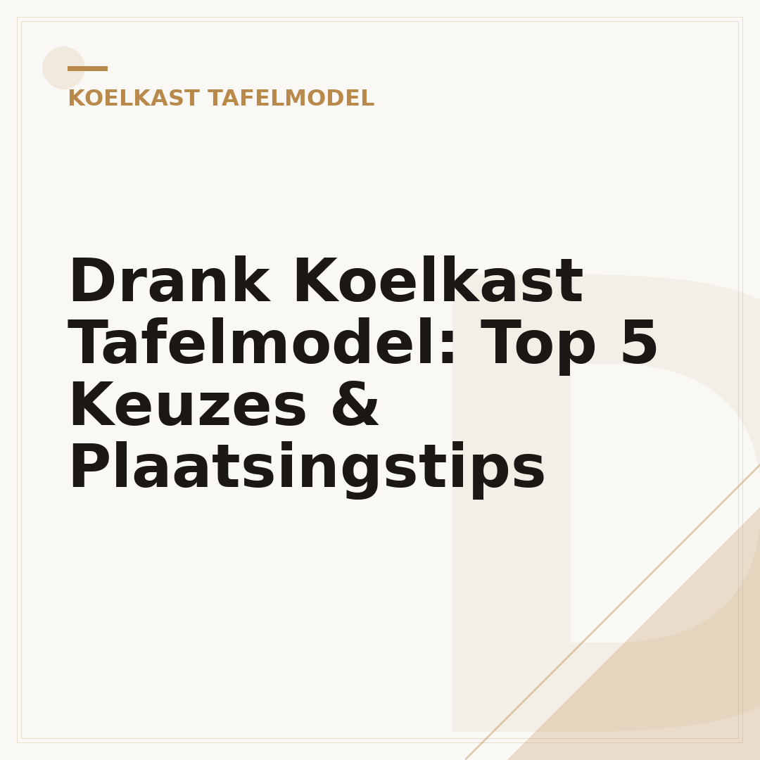 Drank Koelkast Tafelmodel: Top 5 Keuzes & Plaatsingstips