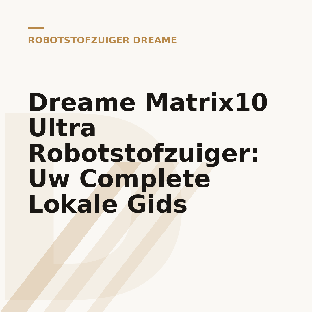 Dreame Matrix10 Ultra Robotstofzuiger: Uw Complete Lokale Gids