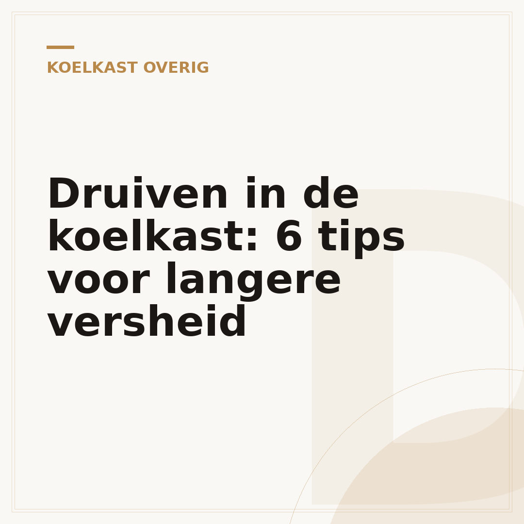 Druiven in de koelkast: 6 tips voor langere versheid
