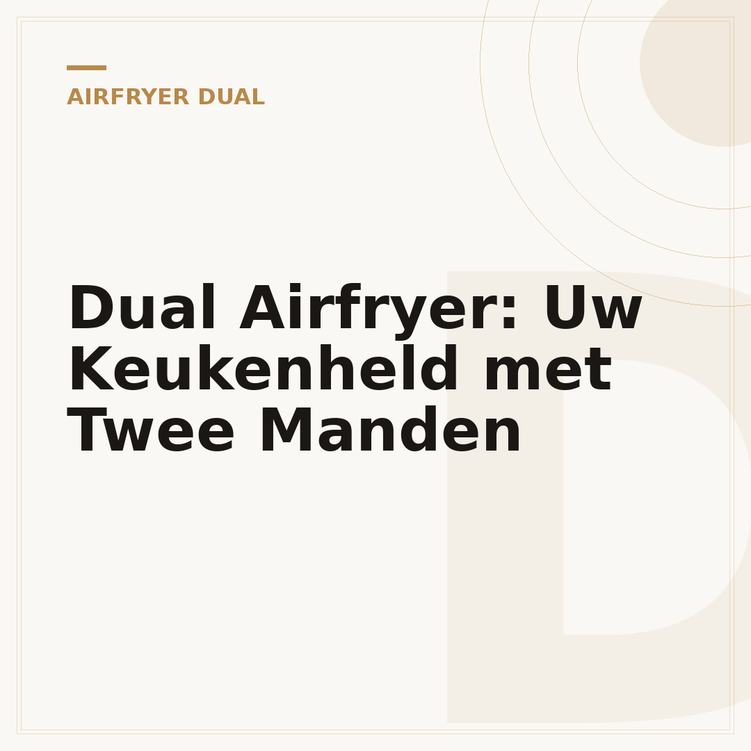 Dual Airfryer: Uw Keukenheld met Twee Manden