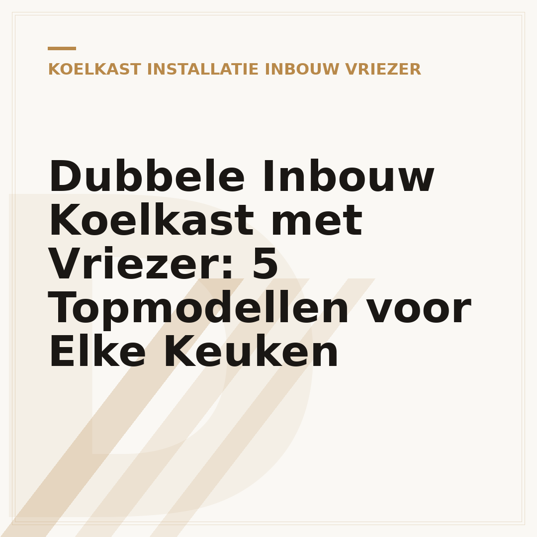 Dubbele Inbouw Koelkast met Vriezer: 5 Topmodellen voor Elke Keuken