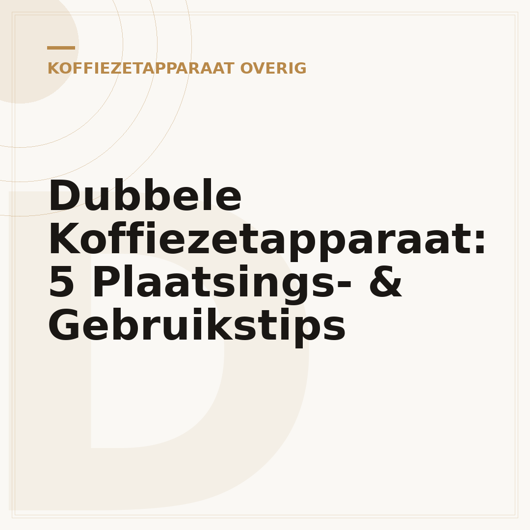 Dubbele Koffiezetapparaat: 5 Plaatsings- & Gebruikstips
