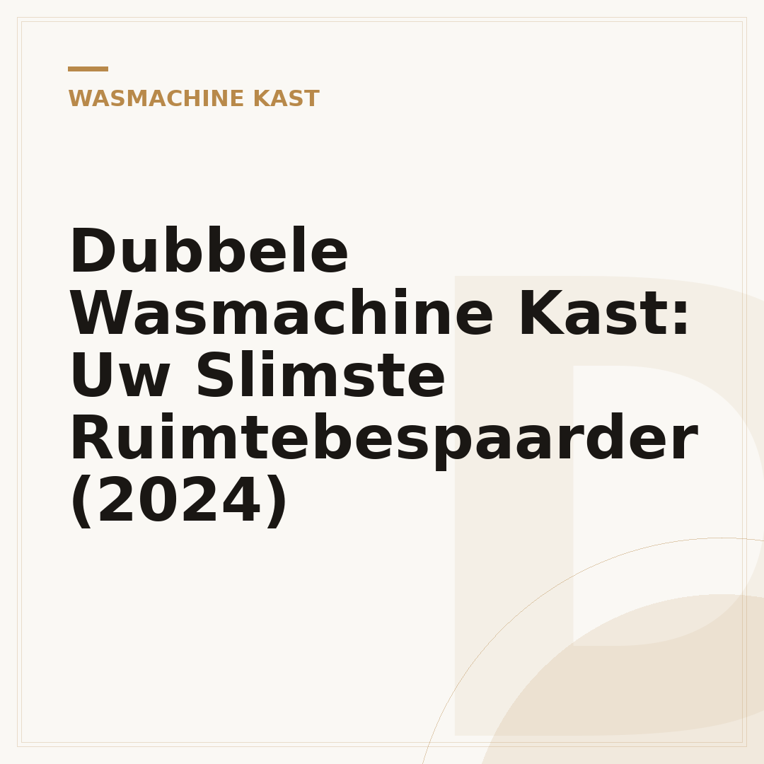 Dubbele Wasmachine Kast: Uw Slimste Ruimtebespaarder (2024)