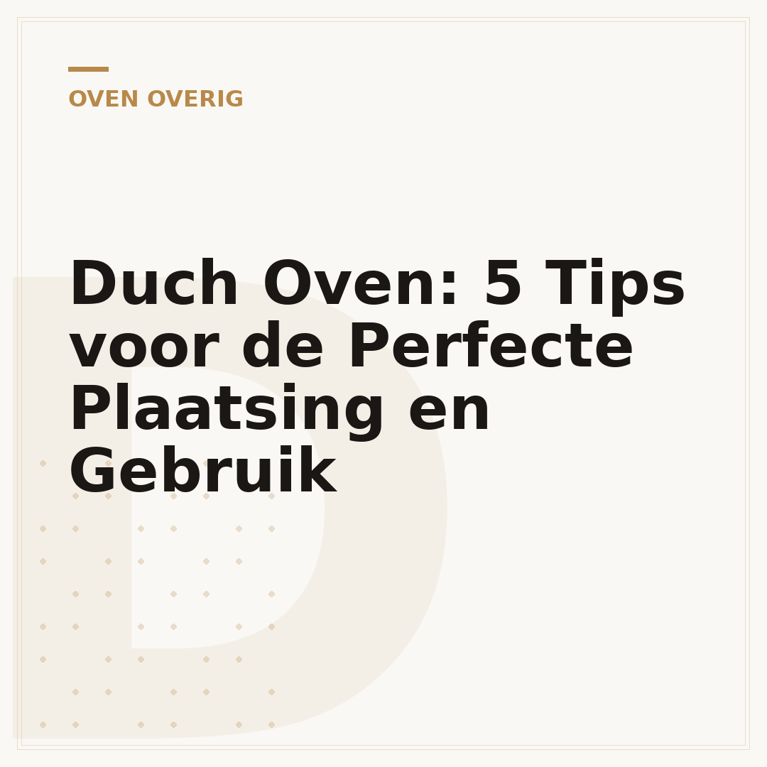 Duch Oven: 5 Tips voor de Perfecte Plaatsing en Gebruik