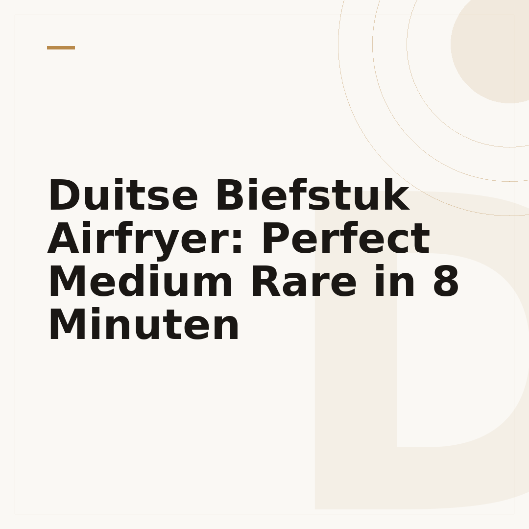 Duitse Biefstuk Airfryer: Perfect Medium Rare in 8 Minuten