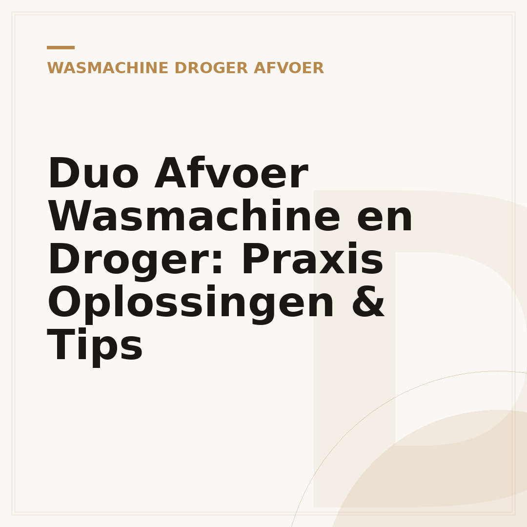 Duo Afvoer Wasmachine en Droger: Praxis Oplossingen & Tips