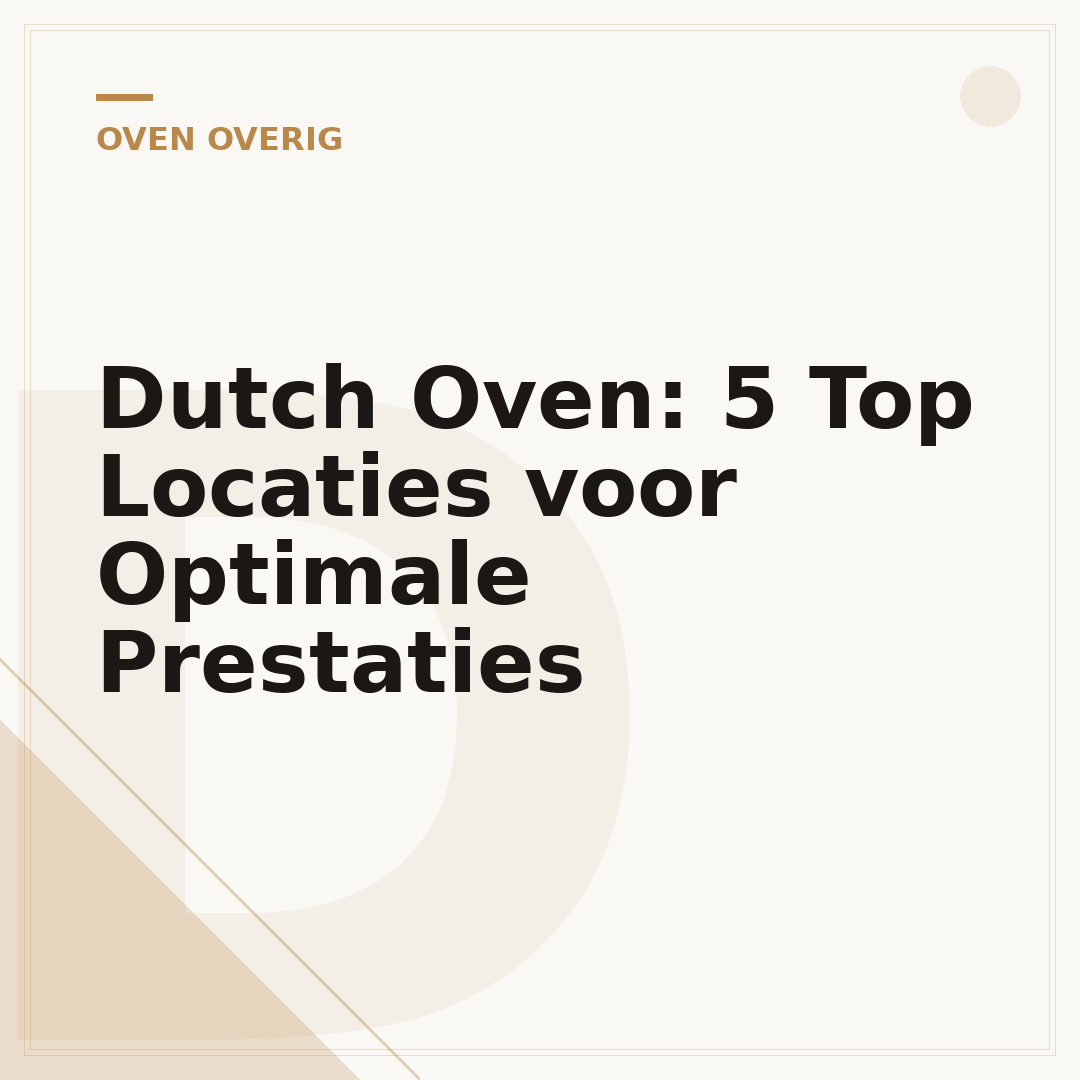 Dutch Oven: 5 Top Locaties voor Optimale Prestaties