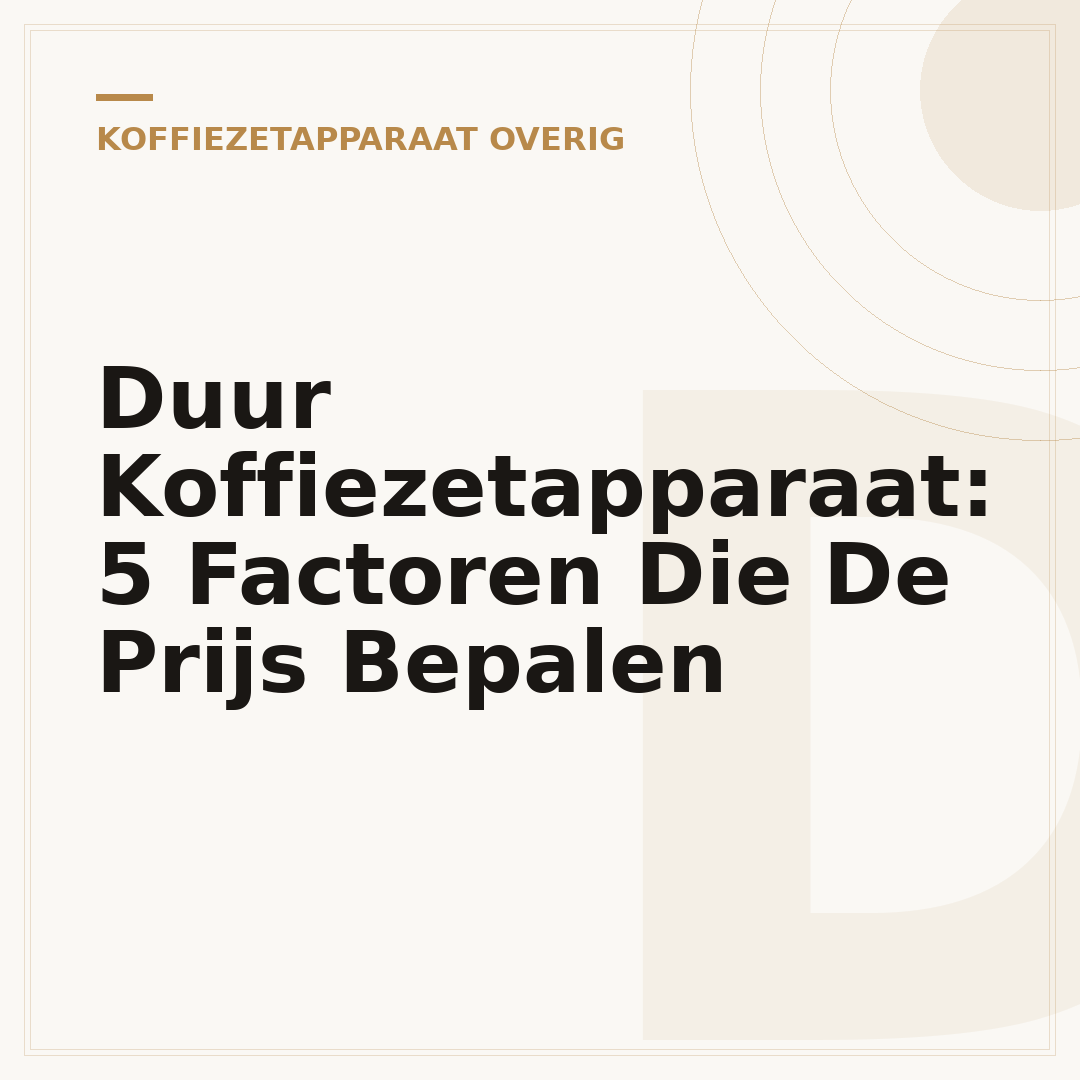 Duur Koffiezetapparaat: 5 Factoren Die De Prijs Bepalen