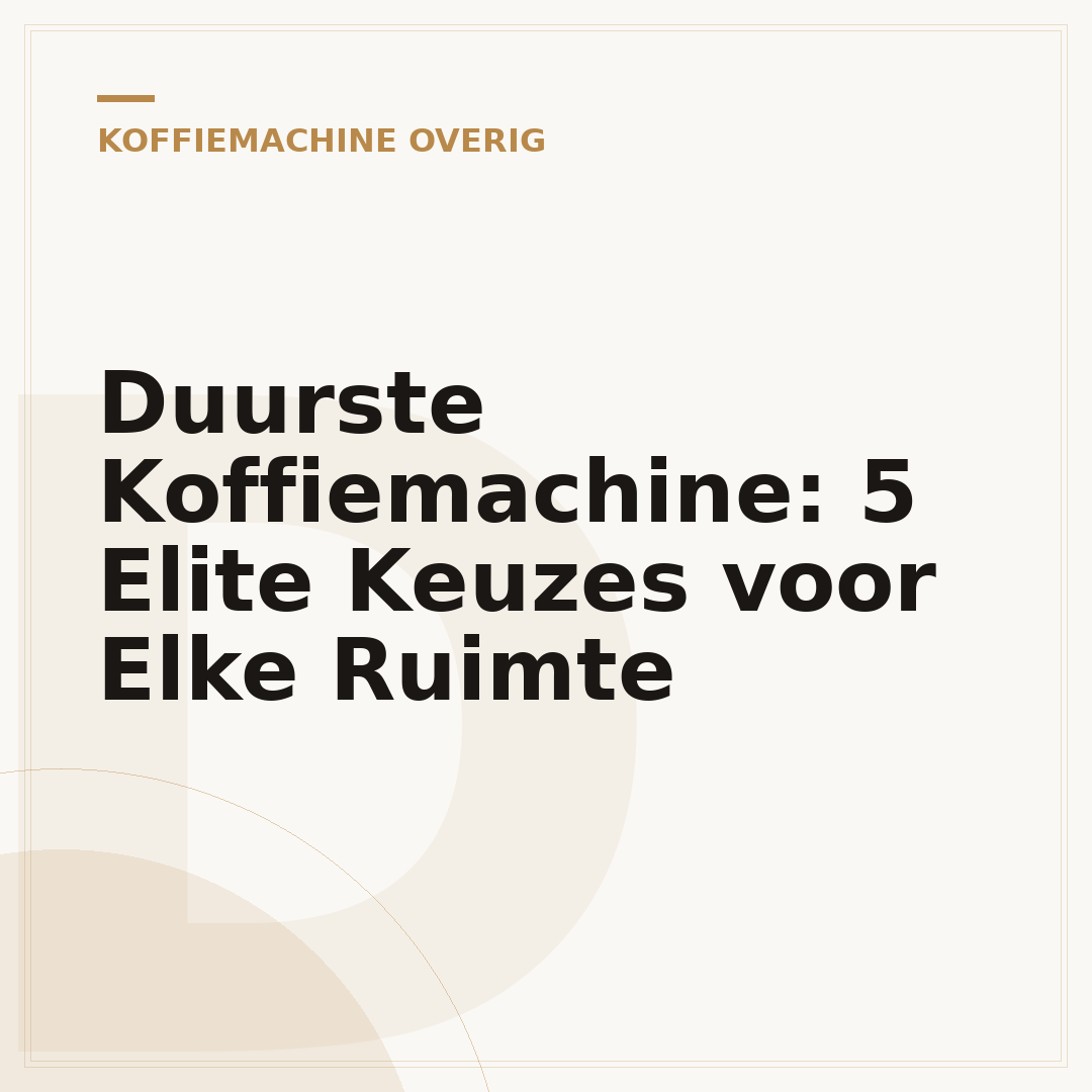 Duurste Koffiemachine: 5 Elite Keuzes voor Elke Ruimte