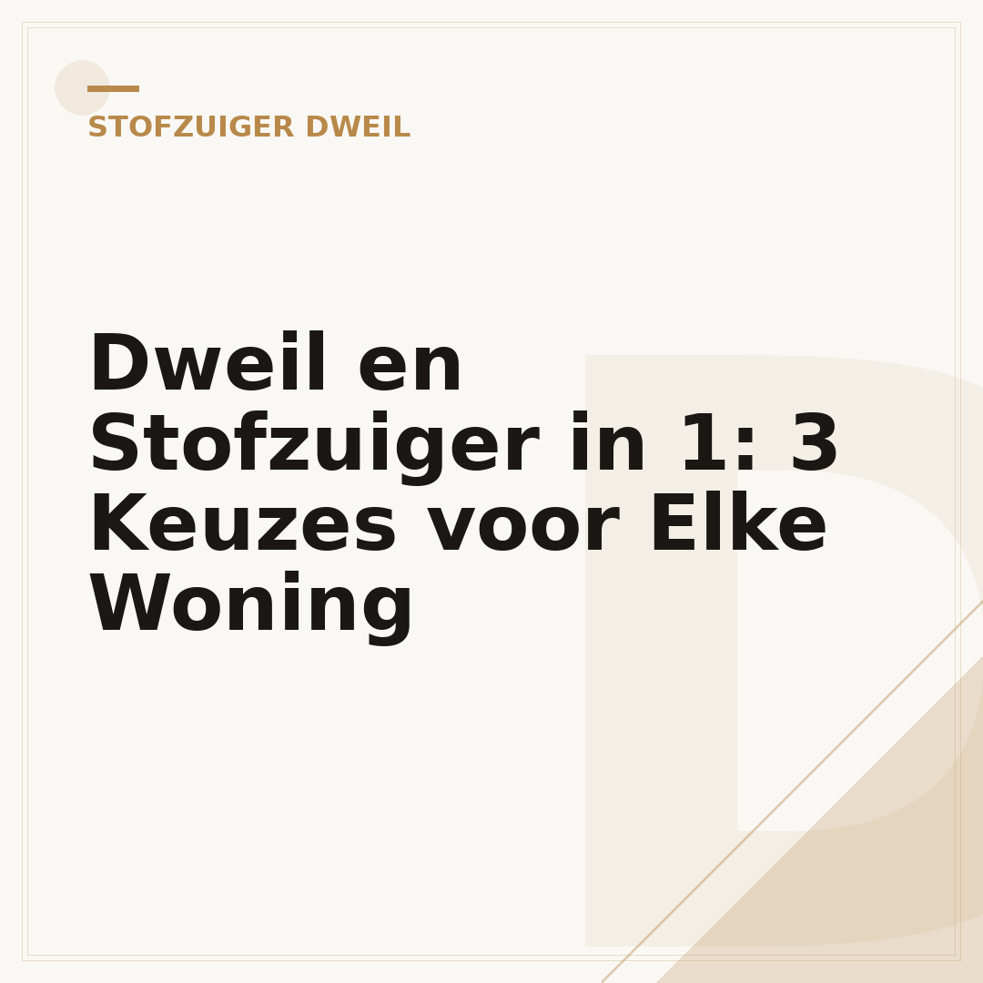 Dweil en Stofzuiger in 1: 3 Keuzes voor Elke Woning