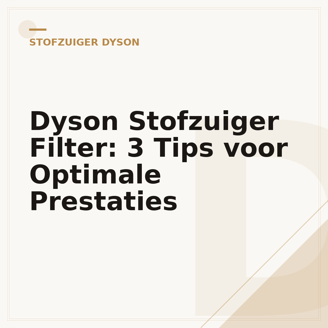 Dyson Stofzuiger Filter: 3 Tips voor Optimale Prestaties