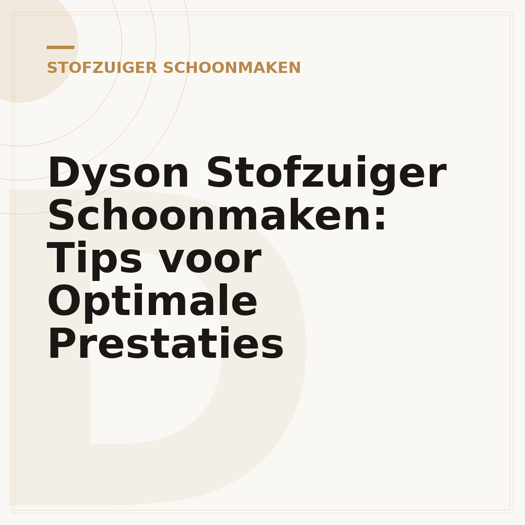 Dyson Stofzuiger Schoonmaken: Tips voor Optimale Prestaties