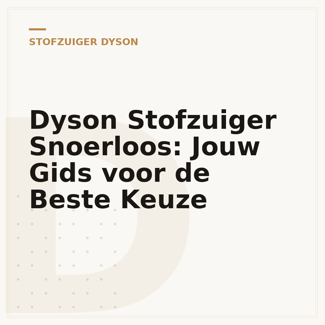 Dyson Stofzuiger Snoerloos: Jouw Gids voor de Beste Keuze