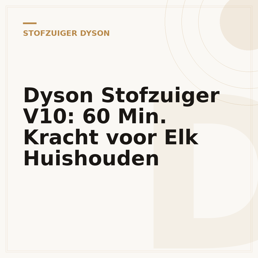 Dyson Stofzuiger V10: 60 Min. Kracht voor Elk Huishouden