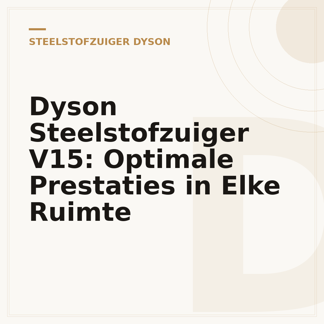 Dyson Steelstofzuiger V15: Optimale Prestaties in Elke Ruimte
