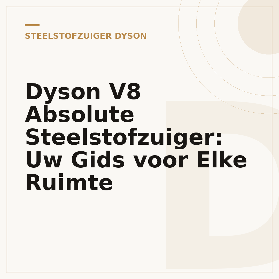 Dyson V8 Absolute Steelstofzuiger: Uw Gids voor Elke Ruimte