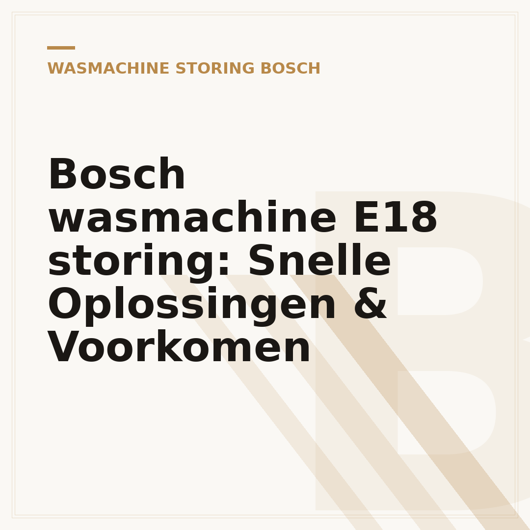 Bosch wasmachine E18 storing: Snelle Oplossingen & Voorkomen