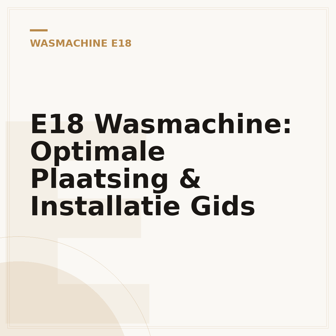 E18 Wasmachine: Optimale Plaatsing & Installatie Gids