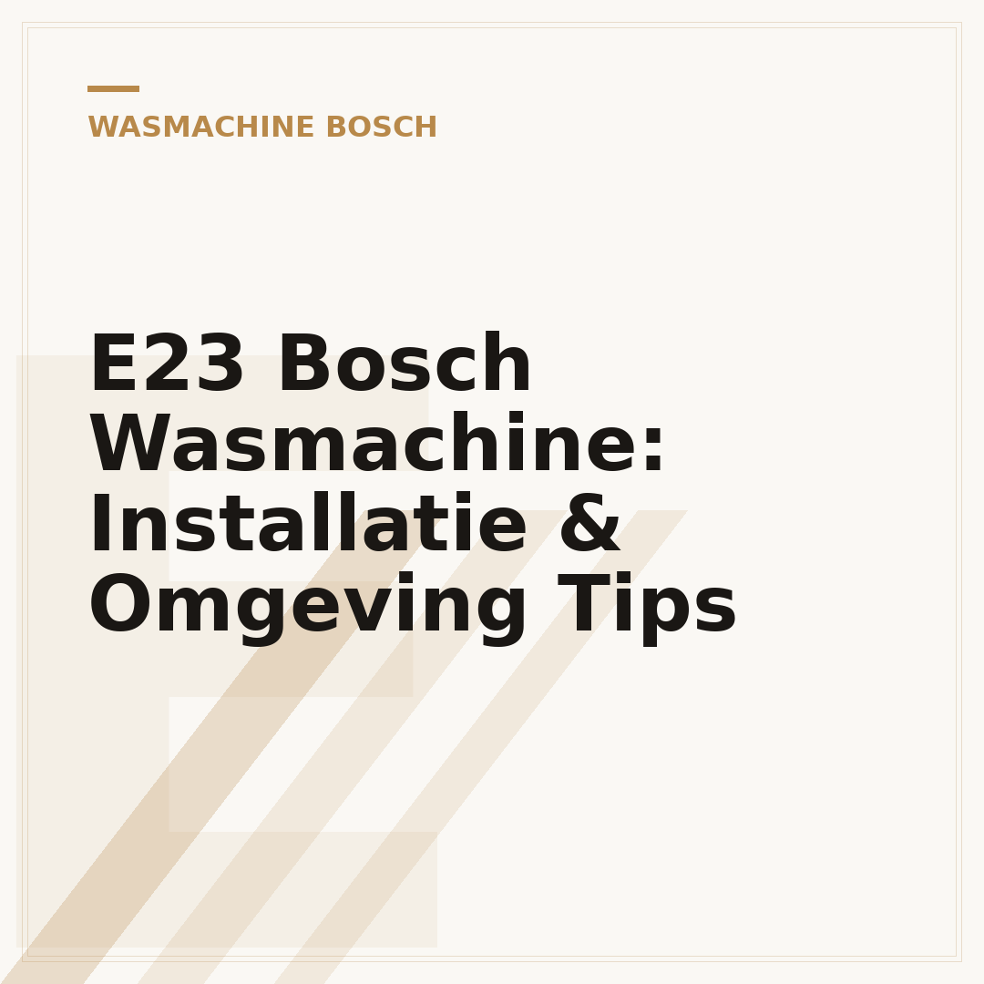 E23 Bosch Wasmachine: Installatie & Omgeving Tips