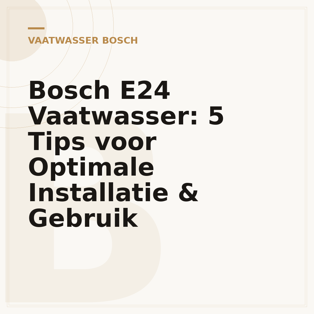 Bosch E24 Vaatwasser: 5 Tips voor Optimale Installatie & Gebruik