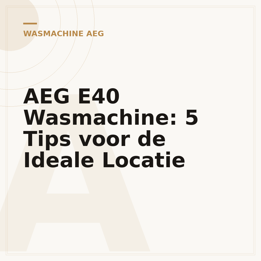 AEG E40 Wasmachine: 5 Tips voor de Ideale Locatie