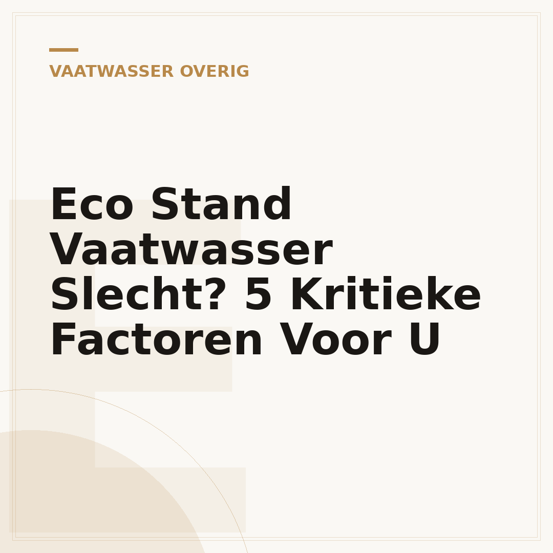Eco Stand Vaatwasser Slecht? 5 Kritieke Factoren Voor U