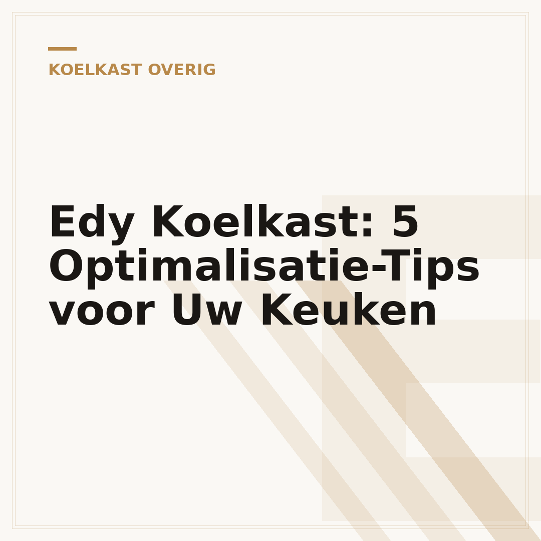 Edy Koelkast: 5 Optimalisatie-Tips voor Uw Keuken