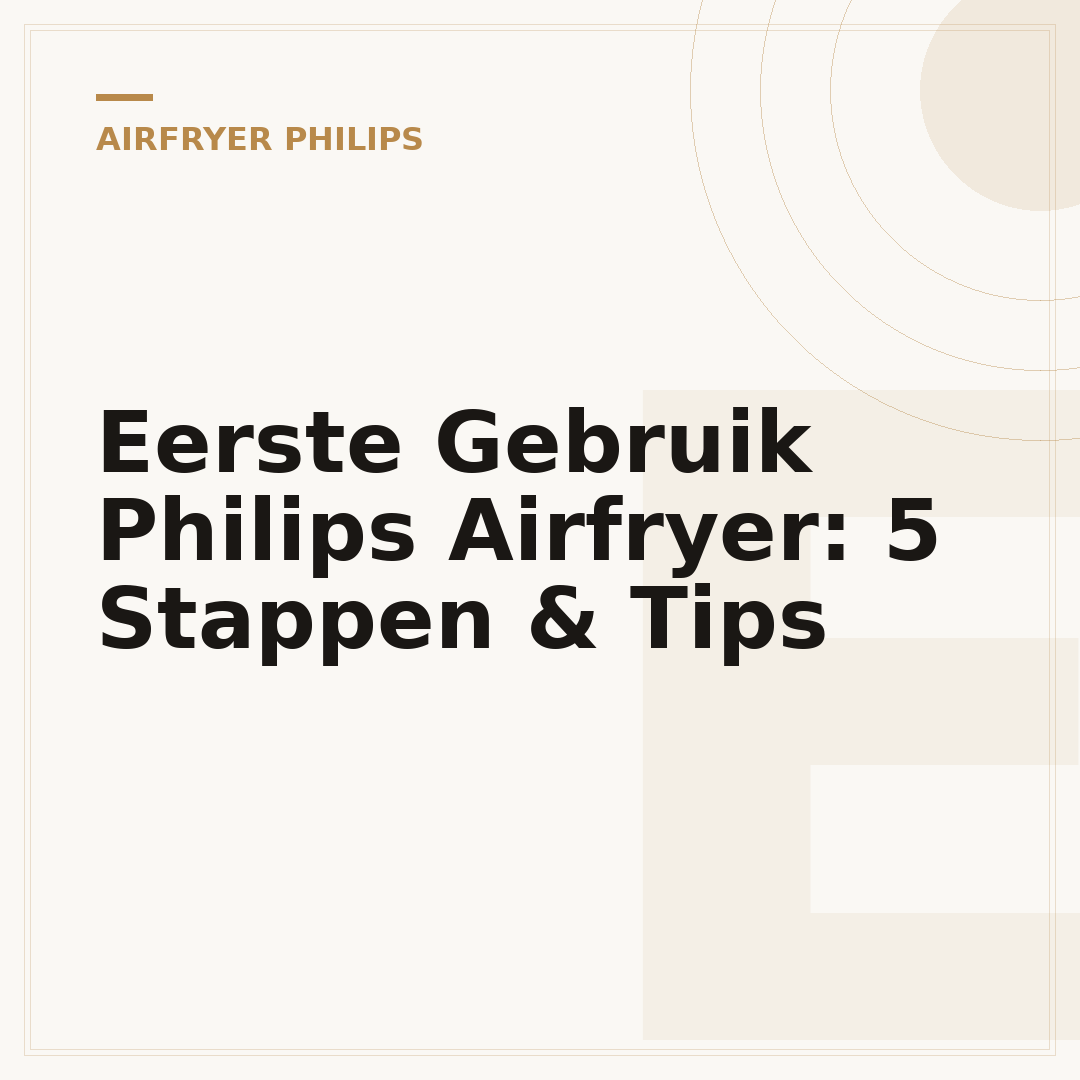Eerste Gebruik Philips Airfryer: 5 Stappen & Tips