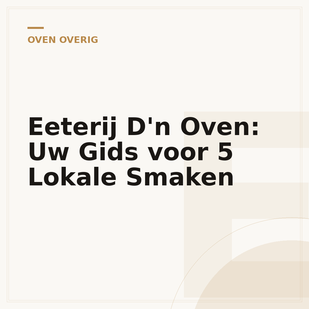 Eeterij D'n Oven: Uw Gids voor 5 Lokale Smaken