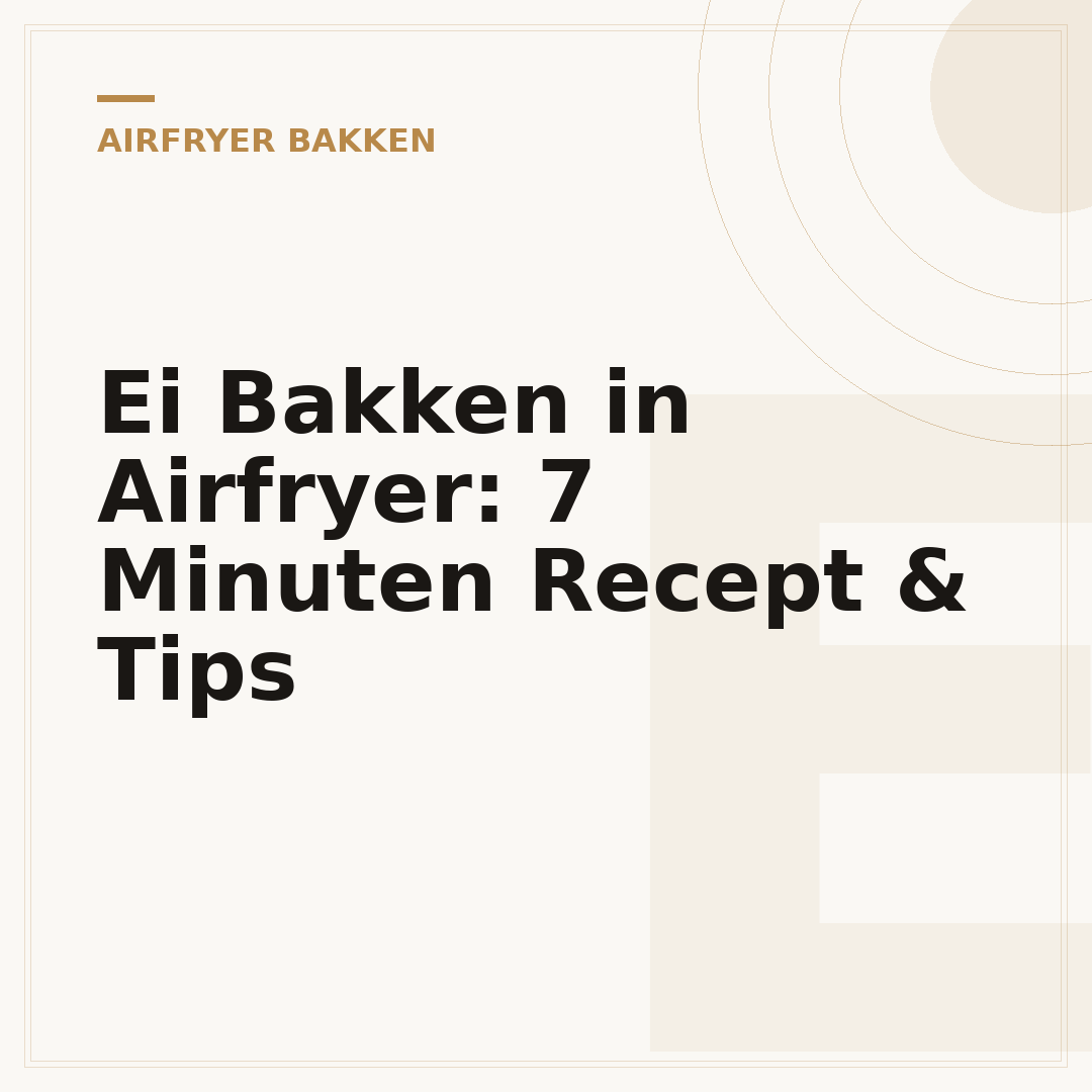 Ei Bakken in Airfryer: 7 Minuten Recept & Tips