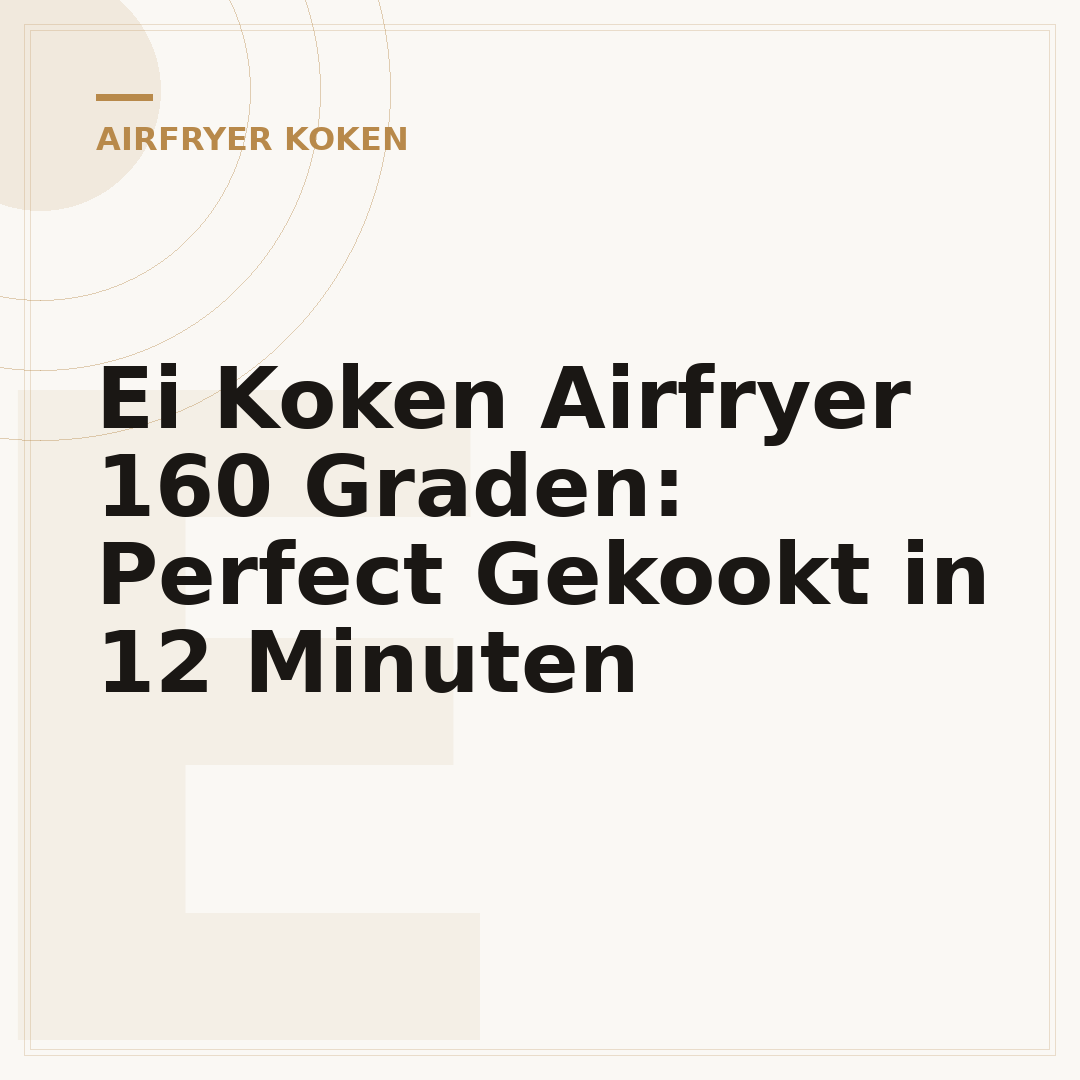 Ei Koken Airfryer 160 Graden: Perfect Gekookt in 12 Minuten