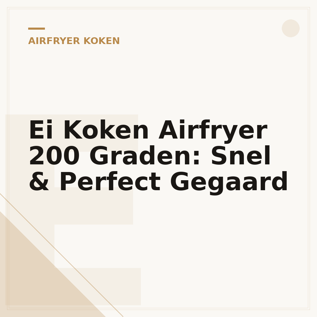 Ei Koken Airfryer 200 Graden: Snel & Perfect Gegaard