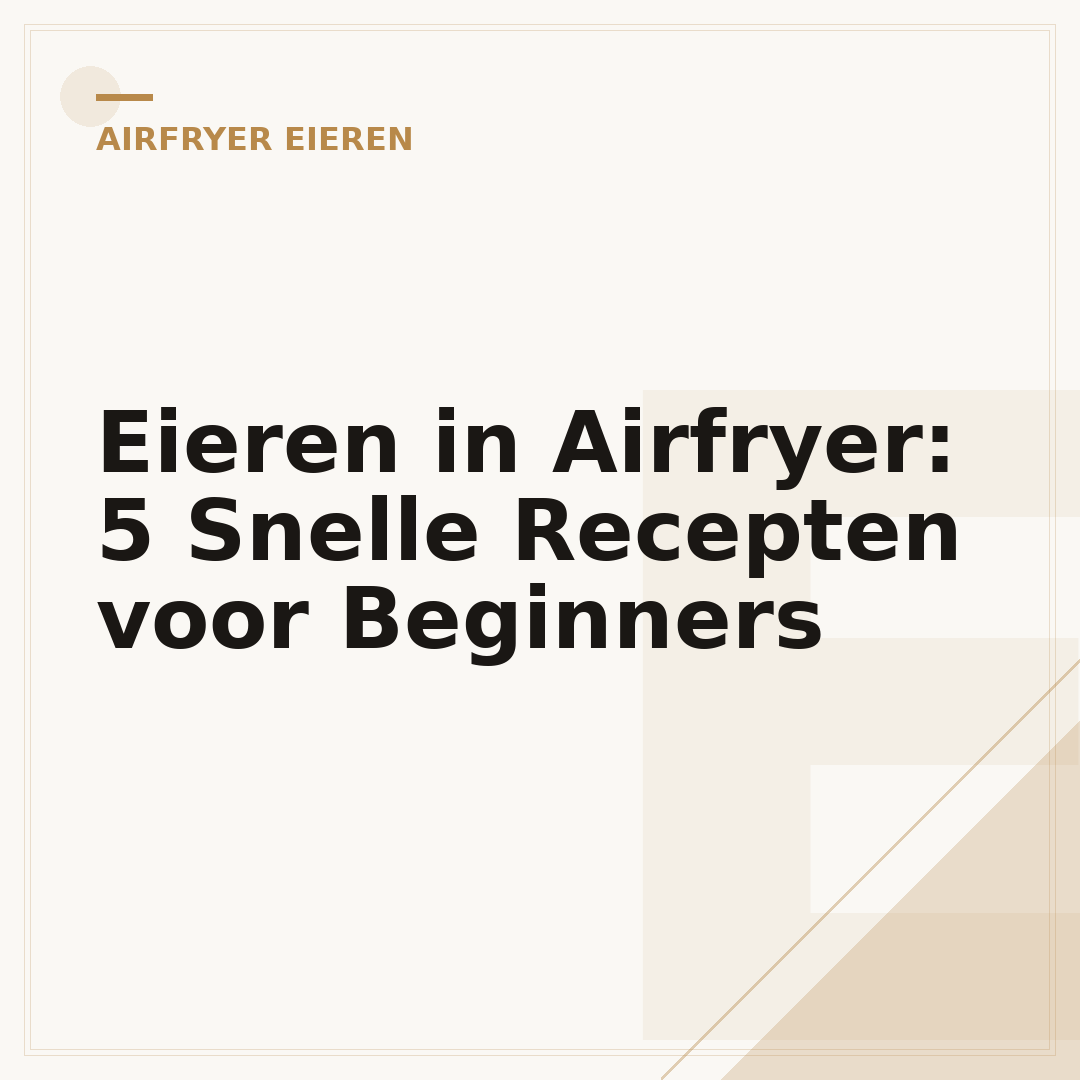Eieren in Airfryer: 5 Snelle Recepten voor Beginners