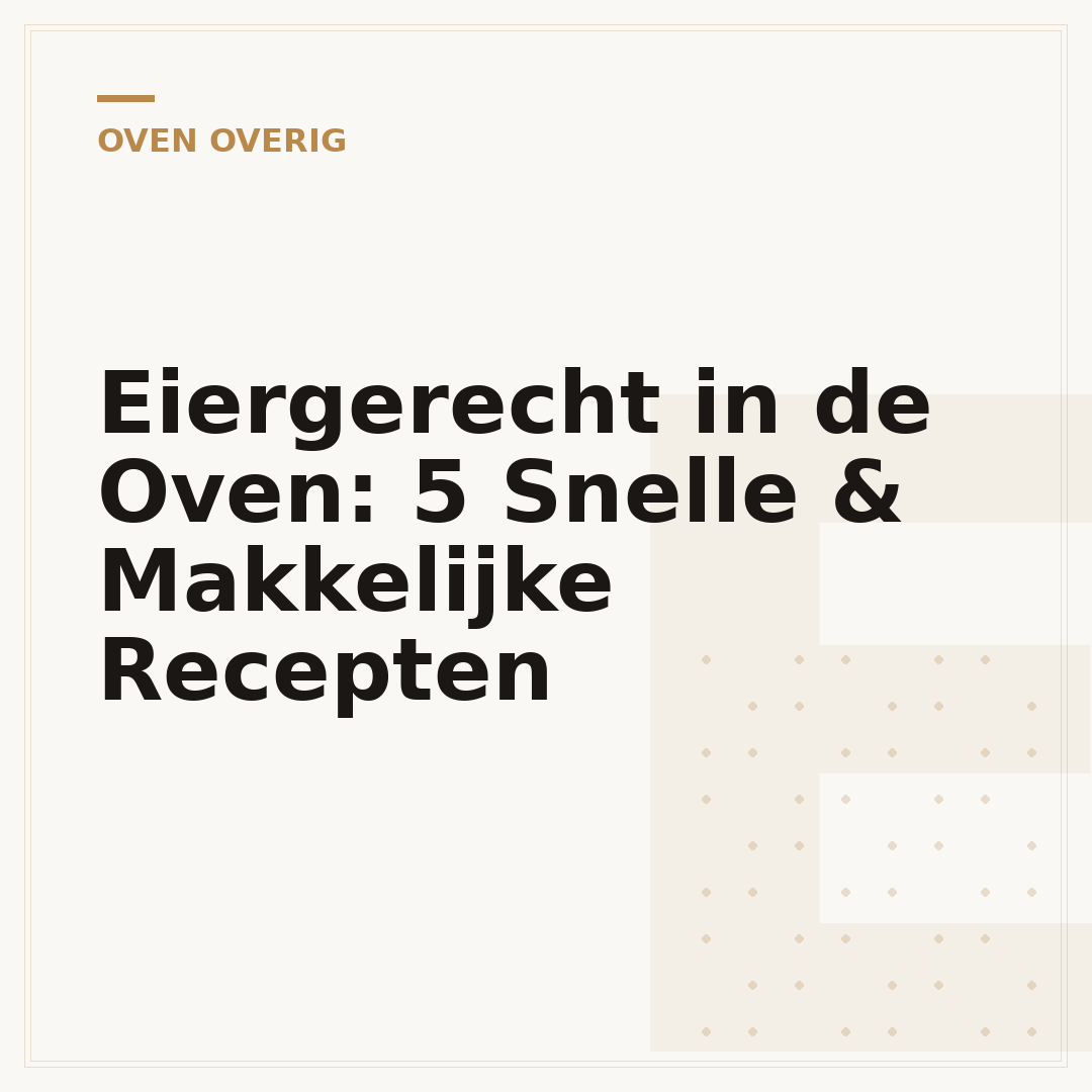 Eiergerecht in de Oven: 5 Snelle & Makkelijke Recepten