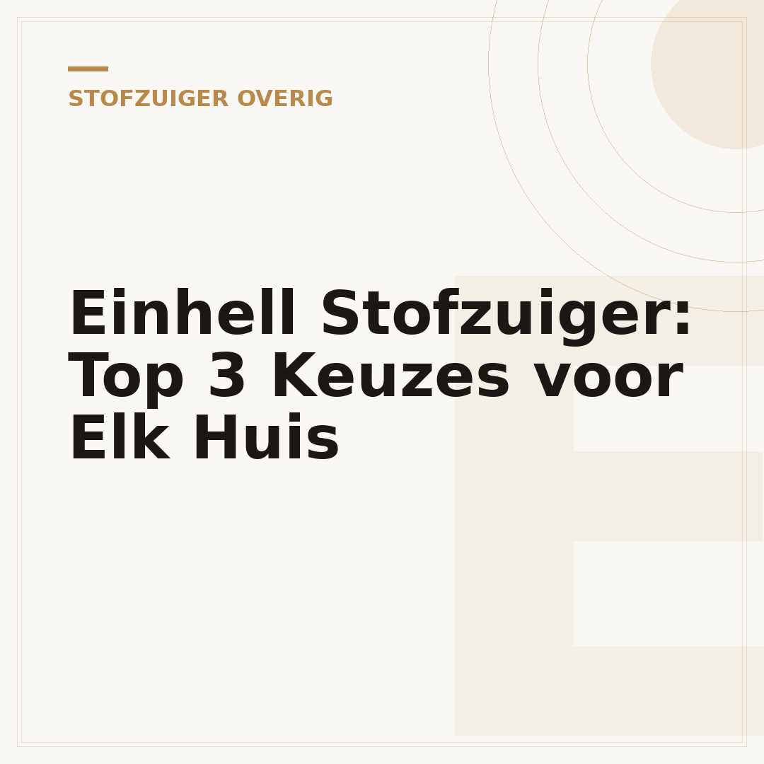 Einhell Stofzuiger: Top 3 Keuzes voor Elk Huis