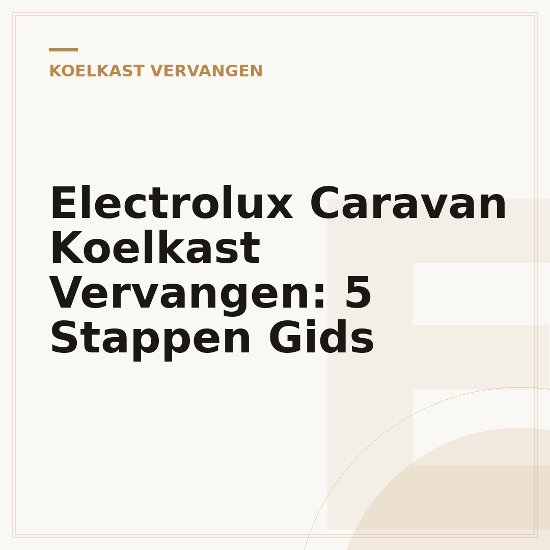 Electrolux Caravan Koelkast Vervangen: 5 Stappen Gids