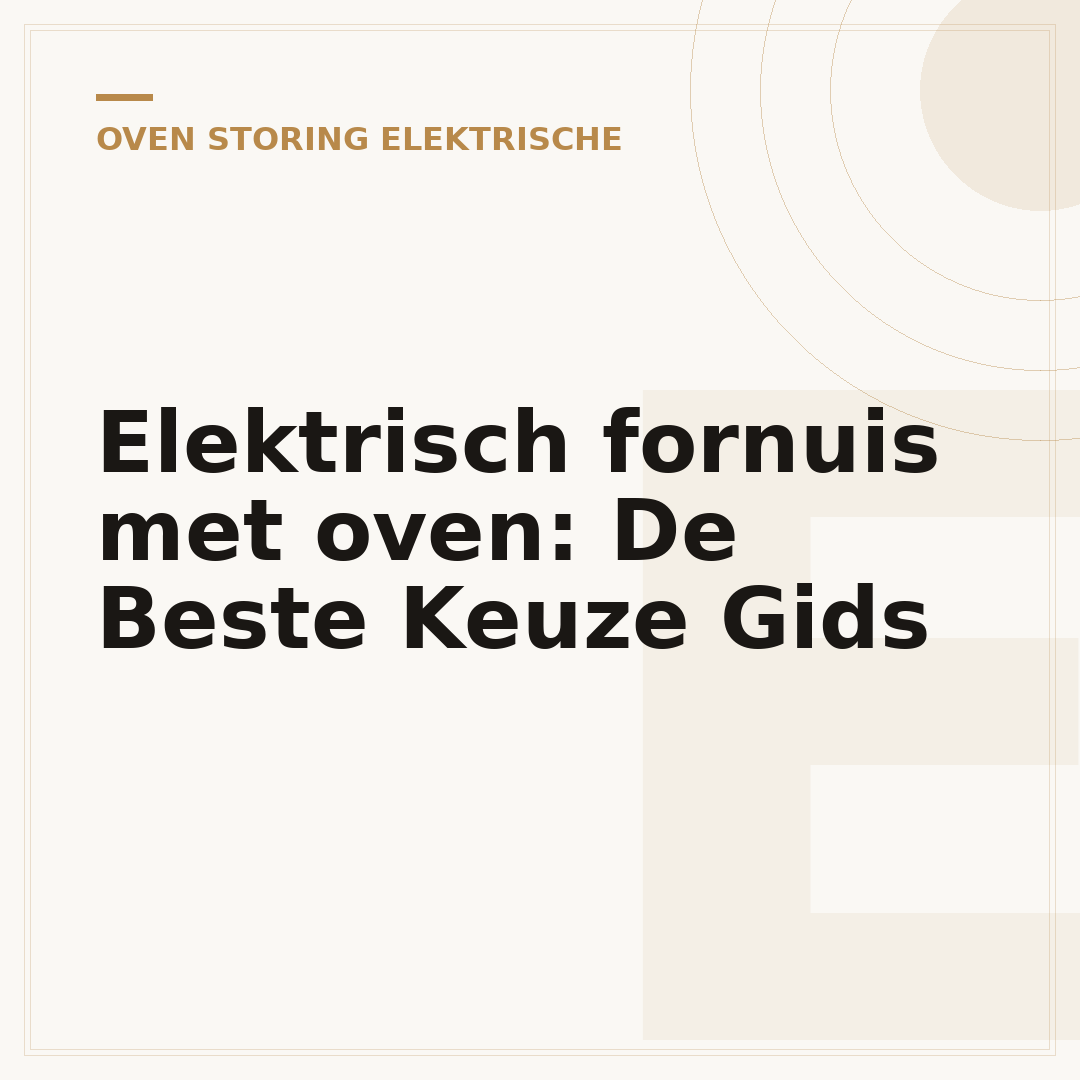 Elektrisch fornuis met oven: De Beste Keuze Gids