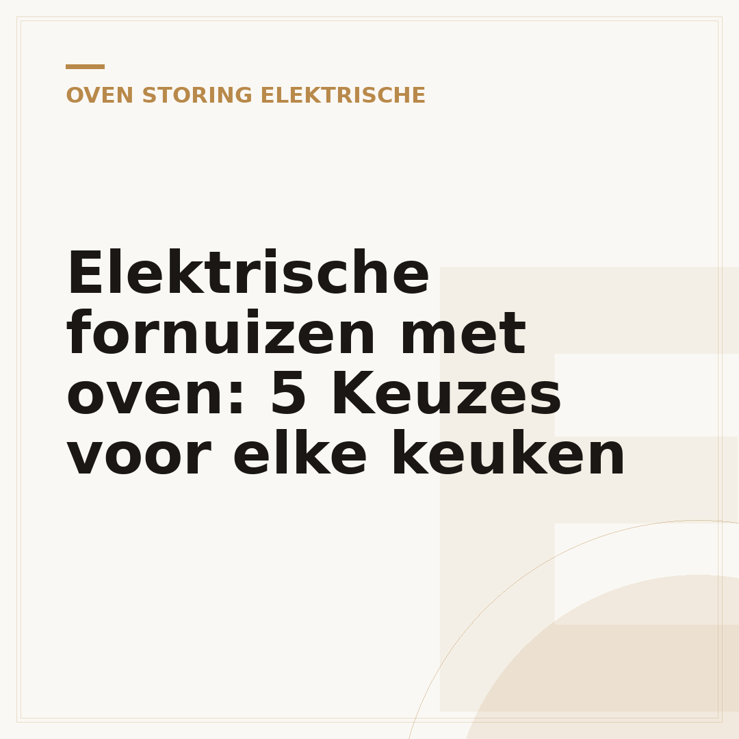 Elektrische fornuizen met oven: 5 Keuzes voor elke keuken