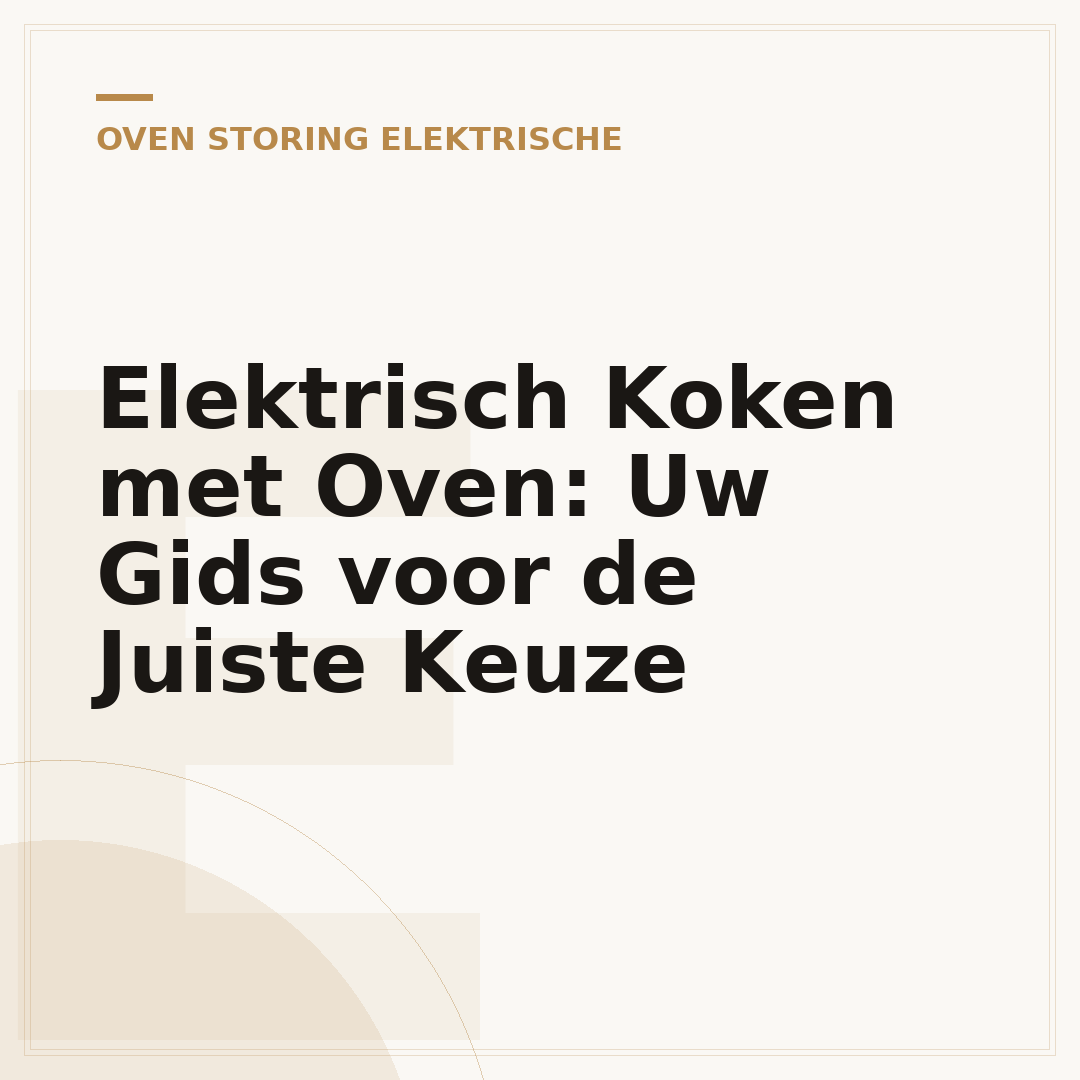 Elektrisch Koken met Oven: Uw Gids voor de Juiste Keuze