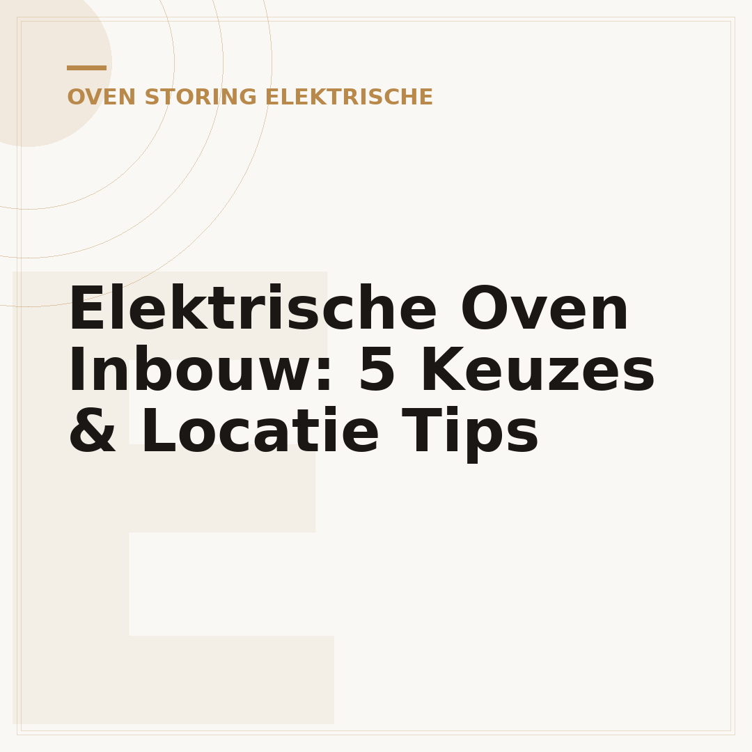 Elektrische Oven Inbouw: 5 Keuzes & Locatie Tips