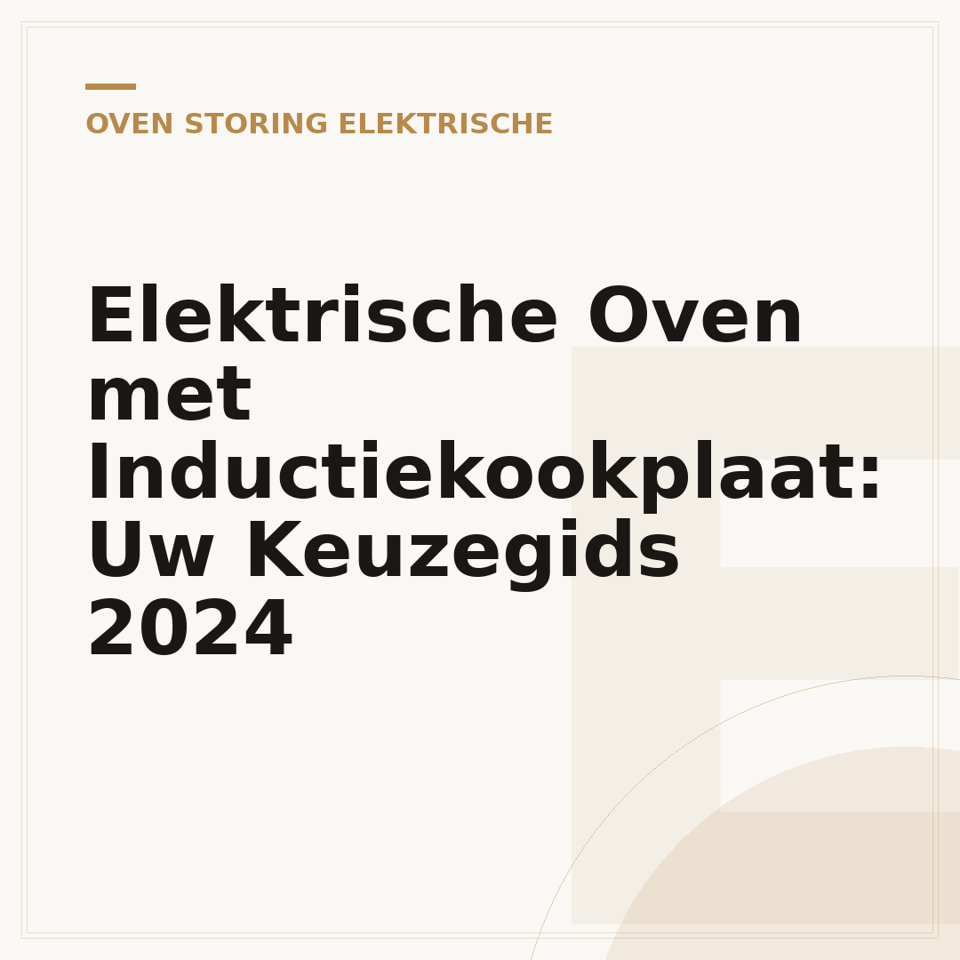 Elektrische Oven met Inductiekookplaat: Uw Keuzegids 2024