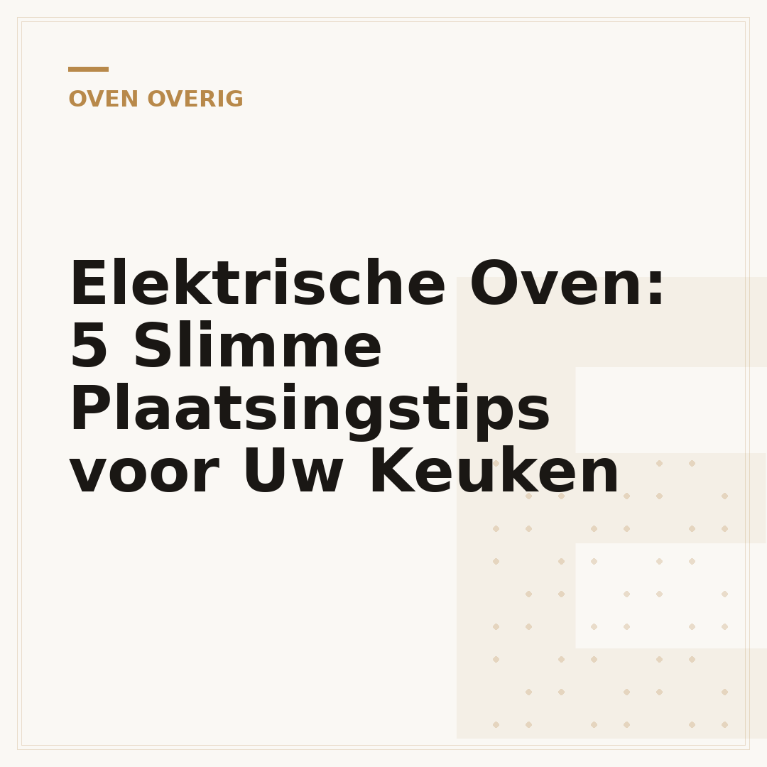 Elektrische Oven: 5 Slimme Plaatsingstips voor Uw Keuken
