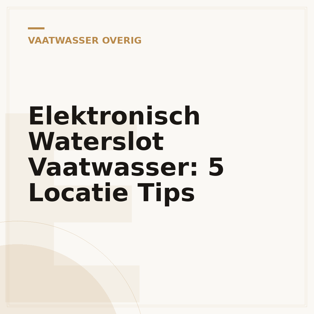 Elektronisch Waterslot Vaatwasser: 5 Locatie Tips