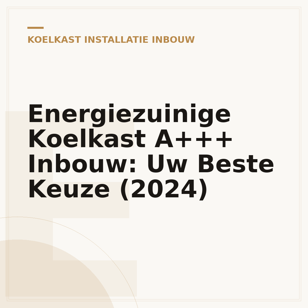 Energiezuinige Koelkast A+++ Inbouw: Uw Beste Keuze (2024)