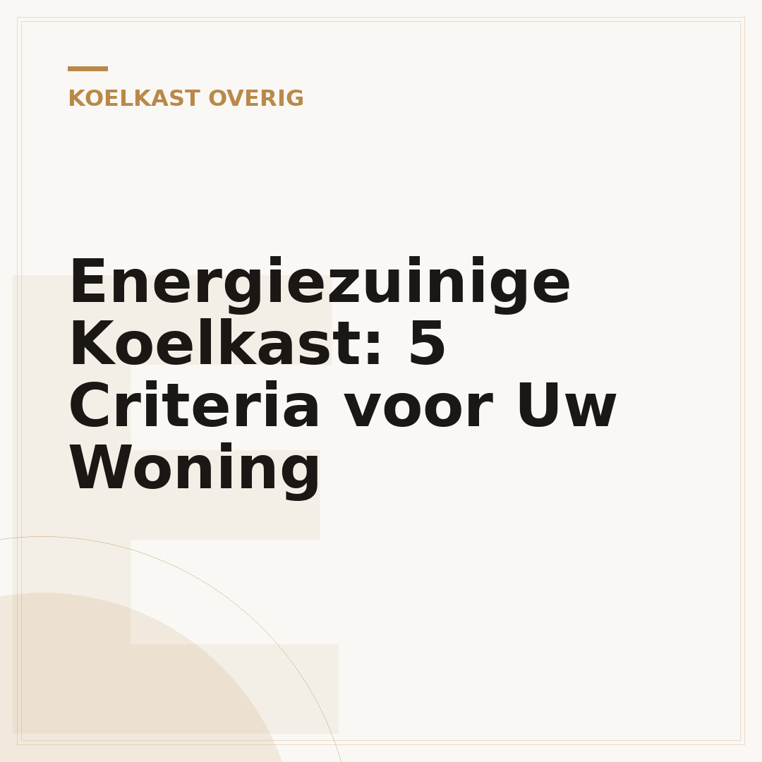 Energiezuinige Koelkast: 5 Criteria voor Uw Woning