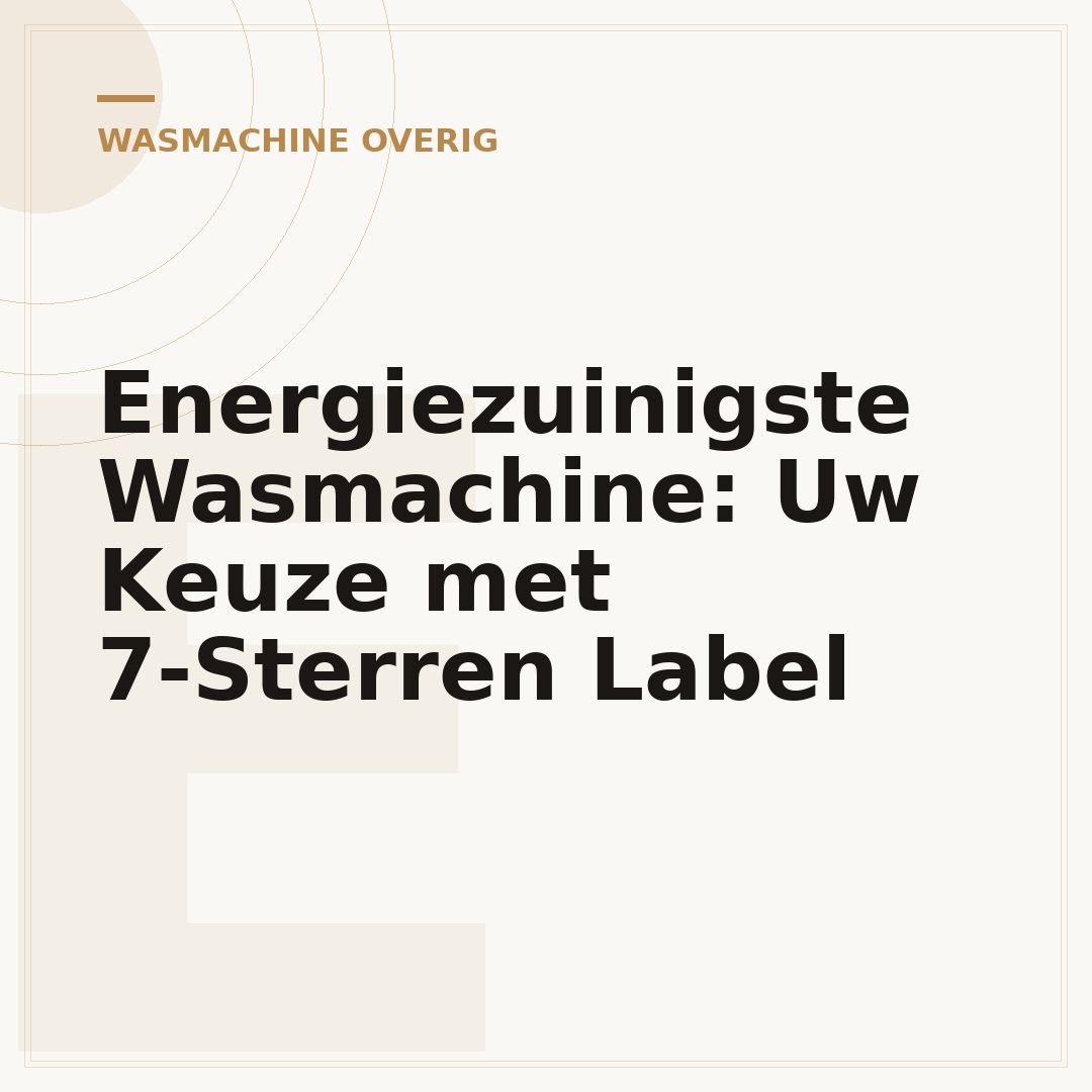 Energiezuinigste Wasmachine: Uw Keuze met 7-Sterren Label