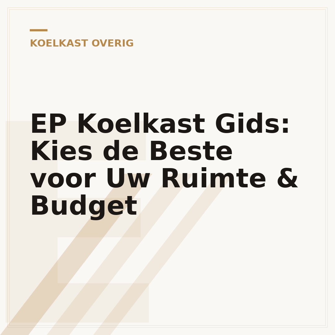 EP Koelkast Gids: Kies de Beste voor Uw Ruimte & Budget