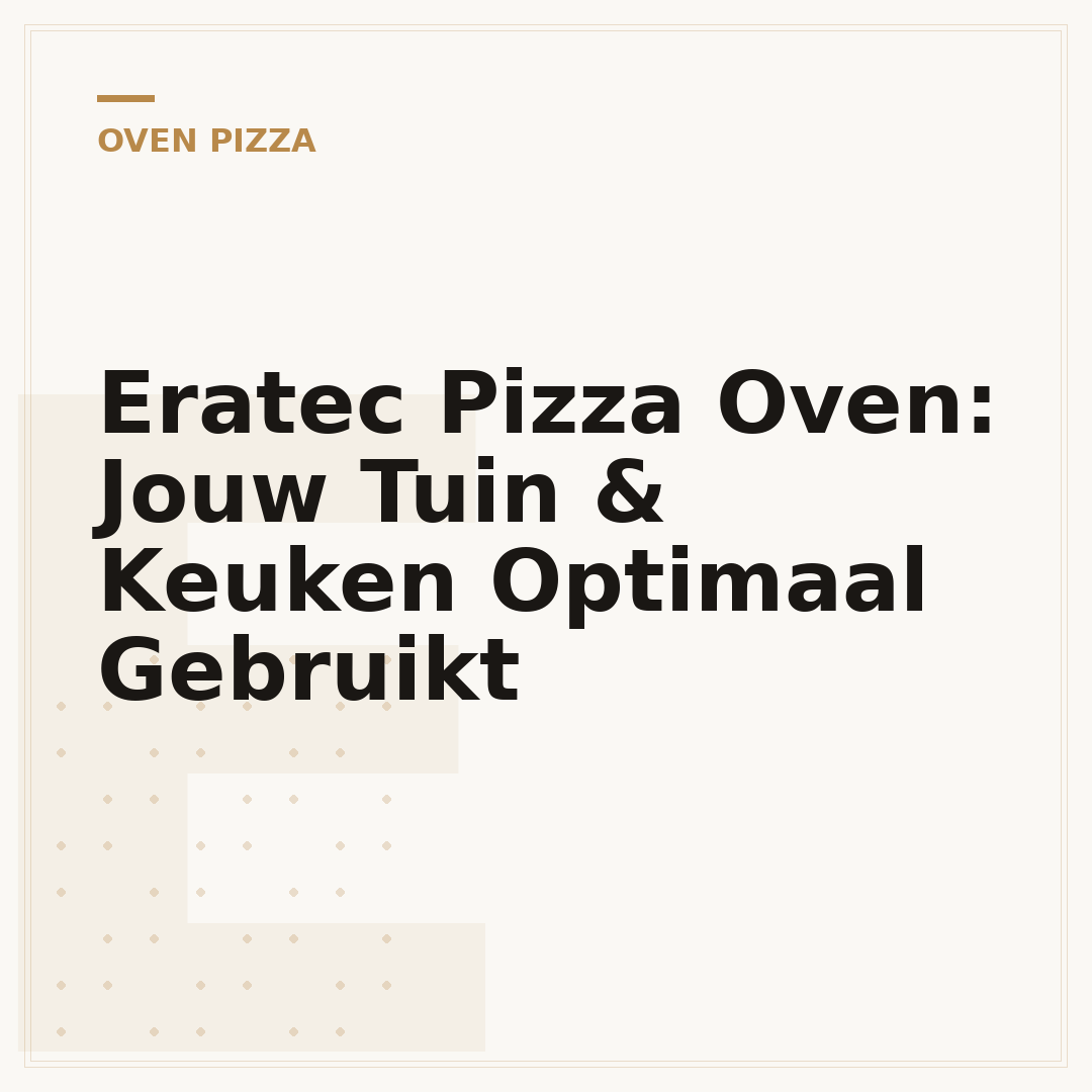 Eratec Pizza Oven: Jouw Tuin & Keuken Optimaal Gebruikt
