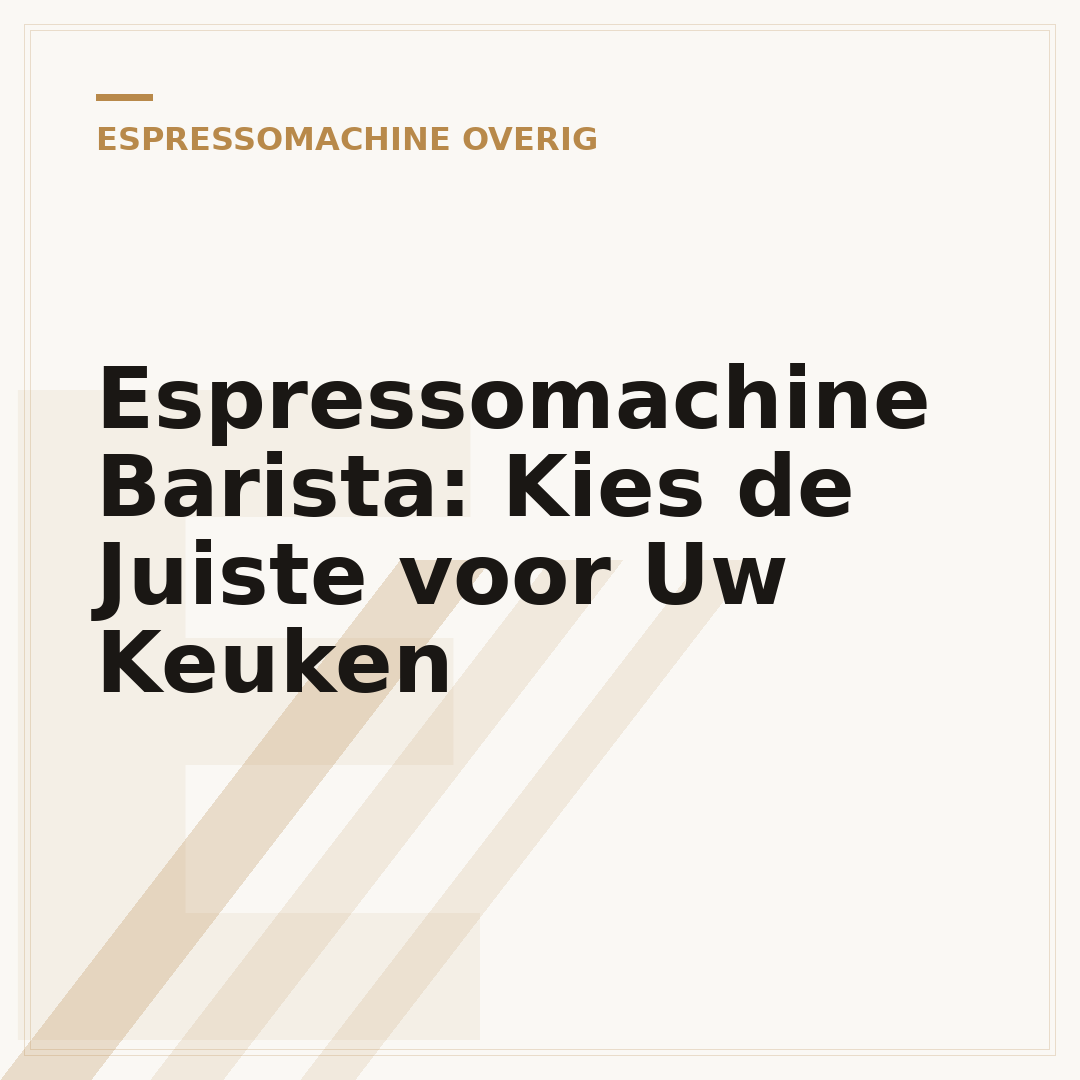 Espressomachine Barista: Kies de Juiste voor Uw Keuken